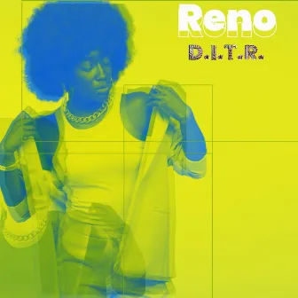 D.I.T.R. (Main) by RENO