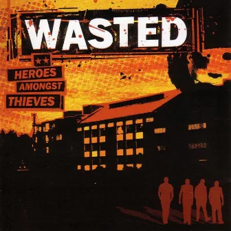 Heroes Amongst Thieves by Wasted