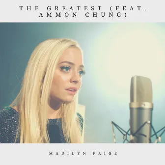 The Greatest (feat. Ammon Chung) by Madilyn Paige