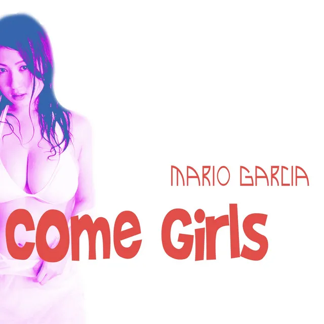 Come Girls - DJ Explow & Mauricio Coronado Vamos Bitchs Mix