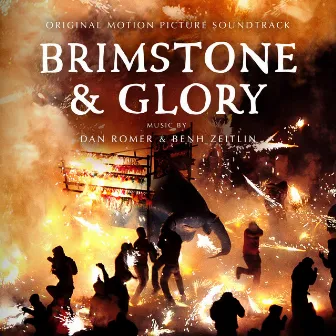 Brimstone and Glory (Original Motion Picture Soundtrack) by Dan Romer