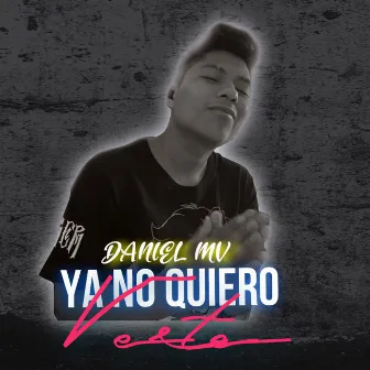 Ya No Quiero Verte by Daniel MV