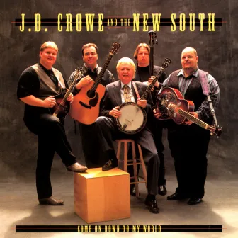 Come On Down To My World by J.D. Crowe & The New South