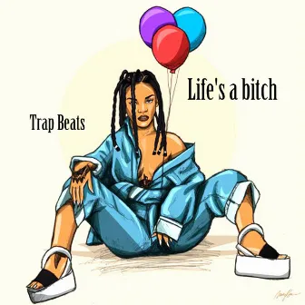 Life's a Bitch by Trap Beats