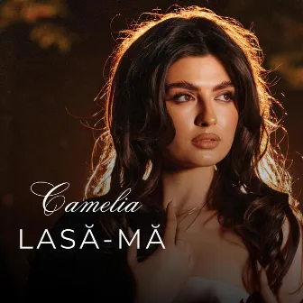 Lasă-mă by Camelia