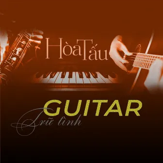 Hòa Tấu Guitar Trữ Tình (Instrumetal) by Hoa Tau