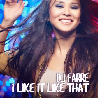 I Like It Like That by Dj Farre