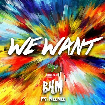 We Want (feat. NeeNee) by BHM