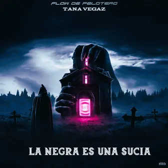 La negra es una sucia by Tana Vegaz