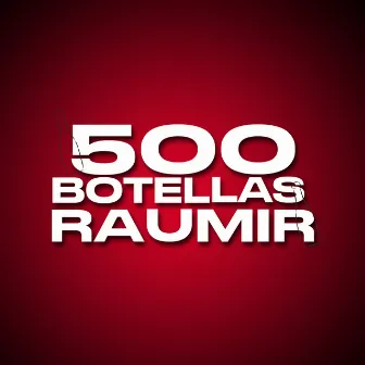 500 Botellas by Raumir