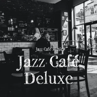 Jazz Café Deluxe by Jazz Cafe Music