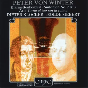 Peter Von Winter: Clarinet Concerto in E-Flat Major, Symphonies Nos. 2 & 3 & Aria by Johannes Moesus