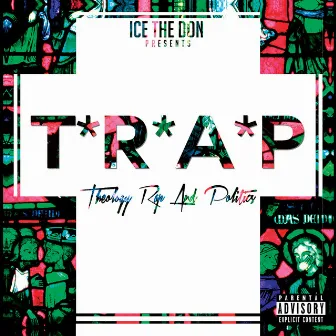 T*R*Ā*P: Theology Rap and Politics by Ice the Don