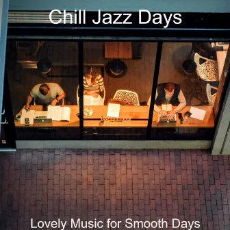 Lovely Music for Smooth Days by Chill Jazz Days