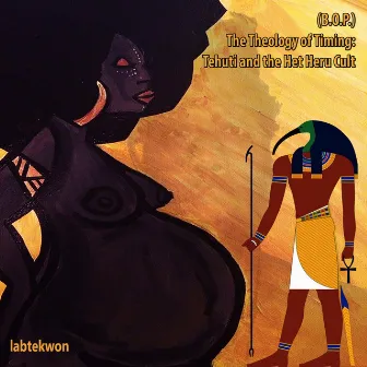 B.O.P. The Theology of Timing: Tehuti and the Het Heru Cult (Part 1 of The Craft of Imhotep Series) by Labtekwon