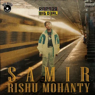 Samir Rishu Mohanty by Rapper Big Deal