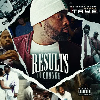 Results Of Change by T.A.Y.E.