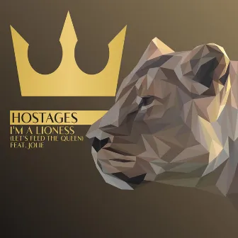 I'm A Lioness (Let's Feed The Queen) by Hostages