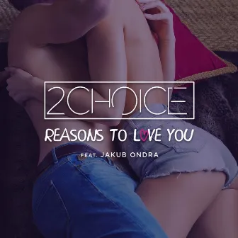 Reasons to Love You (O2 Live Session) by 2Choice