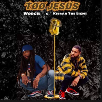 Too Jesus by Woogie