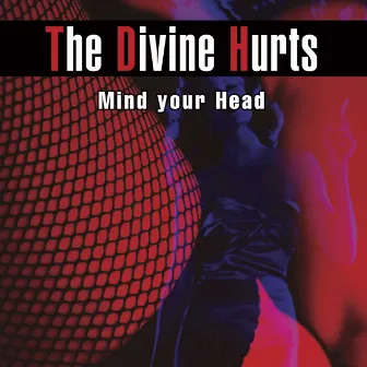 Mind Your Head by The Divine Hurts