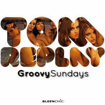 Groovy Sundays by Tom Replay