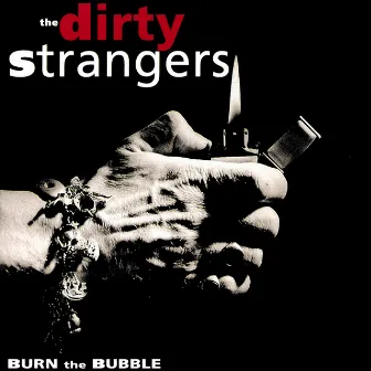 Burn the Bubble by The Dirty Strangers