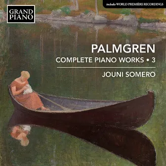 Palmgren: Complete Piano Works, Vol. 3 by Selim Palmgren