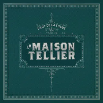 L'Art De La Fugue by La Maison Tellier