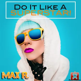 Do It Like a Superstar! by Max R.