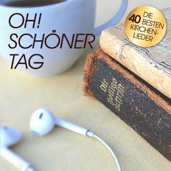 Oh! Schöner Tag - Die 40 besten Kirchenlieder by Peter Huber