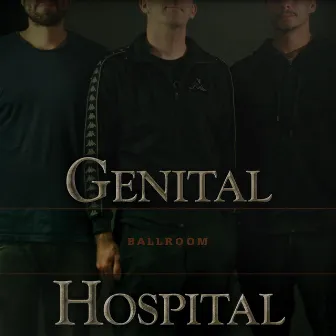 Genital Hospital by Ballroom