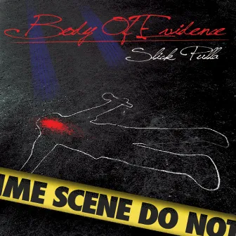 Body of Evidence by Slick Pulla