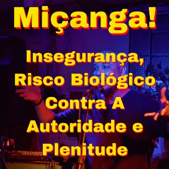 Insegurança, Risco Biológico Contra a Autoridade e Plenitude by Miçanga!