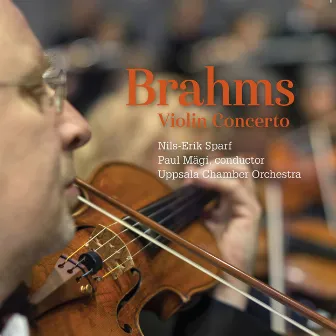 Brahms: Violin Concerto in D Major, Op. 77 (Live) by Uppsala Kammarorkester