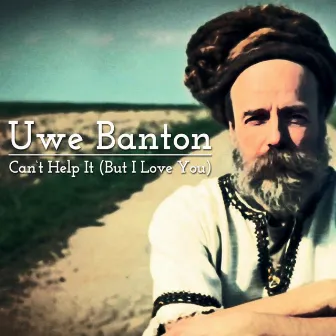 Can't Help It (But I Love You) by Uwe Banton