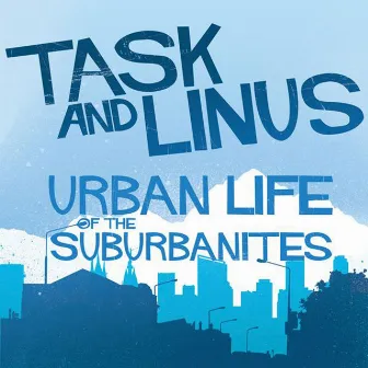 Urban Life of the Suburbanites by Task & Linus