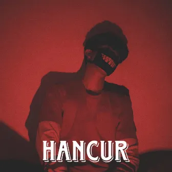 Hancur by Yung Risx