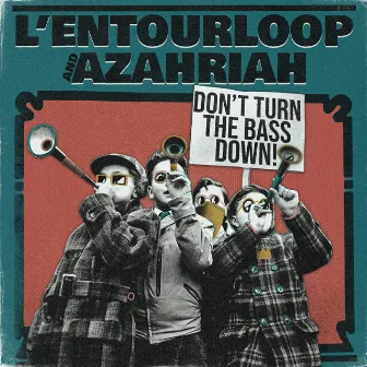 Don't Turn The Bass Down by L'Entourloop