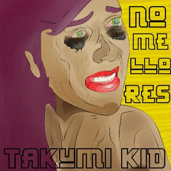 No Me Llores by Takumi Kid