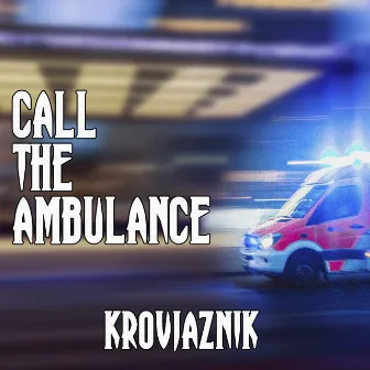 Call The Ambulance by Krovjaznik