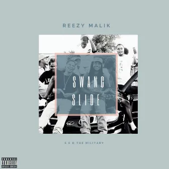 Swang, Slide by Reezy Malik