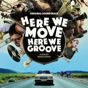 Here We Move - Here We Groove (Original Motion Picture Soundtrack) by BalkanBeats Soundsystem