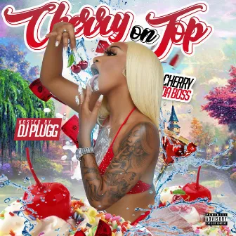 Cherry on Top by Cherry Daboss