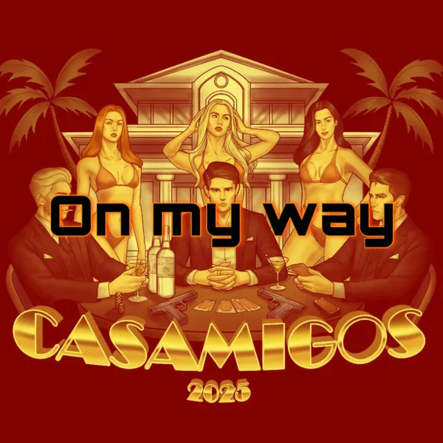 On my way (Casamigos)