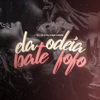 Ela Odeia Bate Fofo by Dj Lc