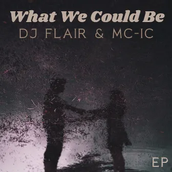 What We Could Be EP by MC-IC