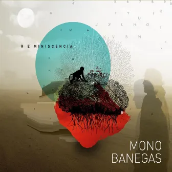 Reminiscencia by Mono Banegas