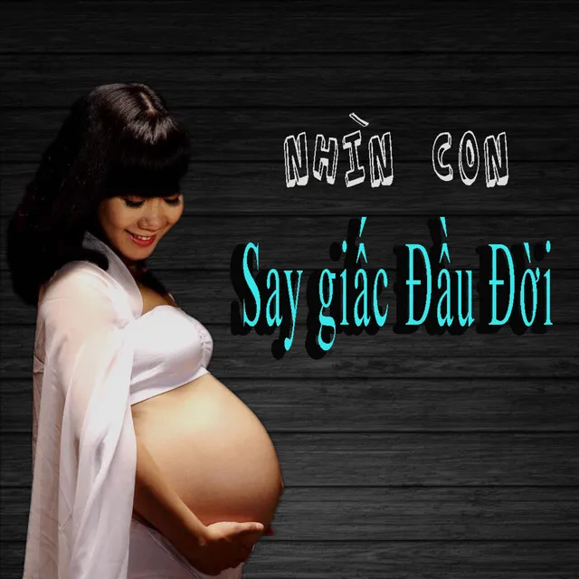 Nhìn Con Say Giấc Đầu Đời