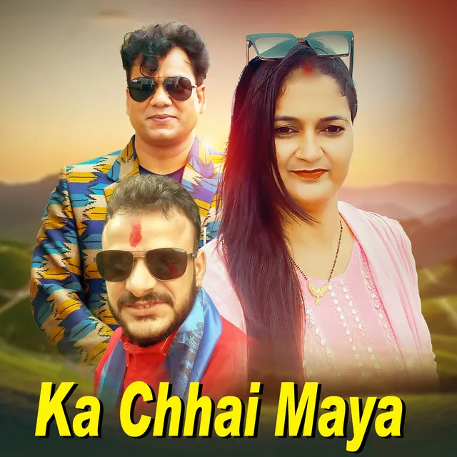 Ka Chhai Maya